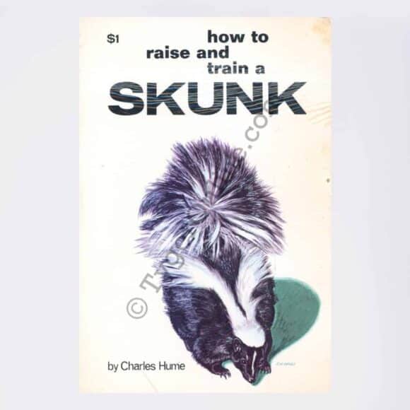 How to Raise and Train a Skunk :by Charles Hume